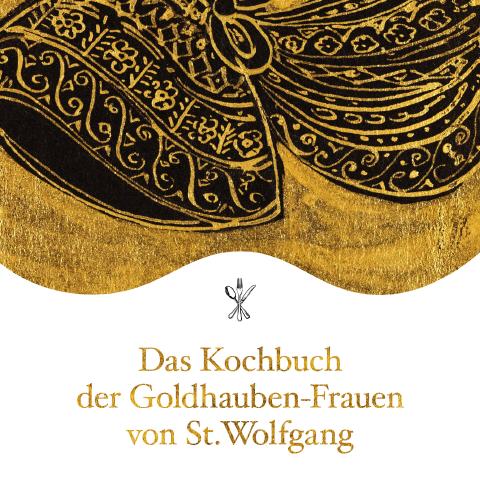 Das Kochbuch der Goldhauben-Frauen von St.Wolfgang
